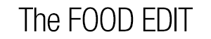 THE FOOD EDIT THE FOOD EDIT
